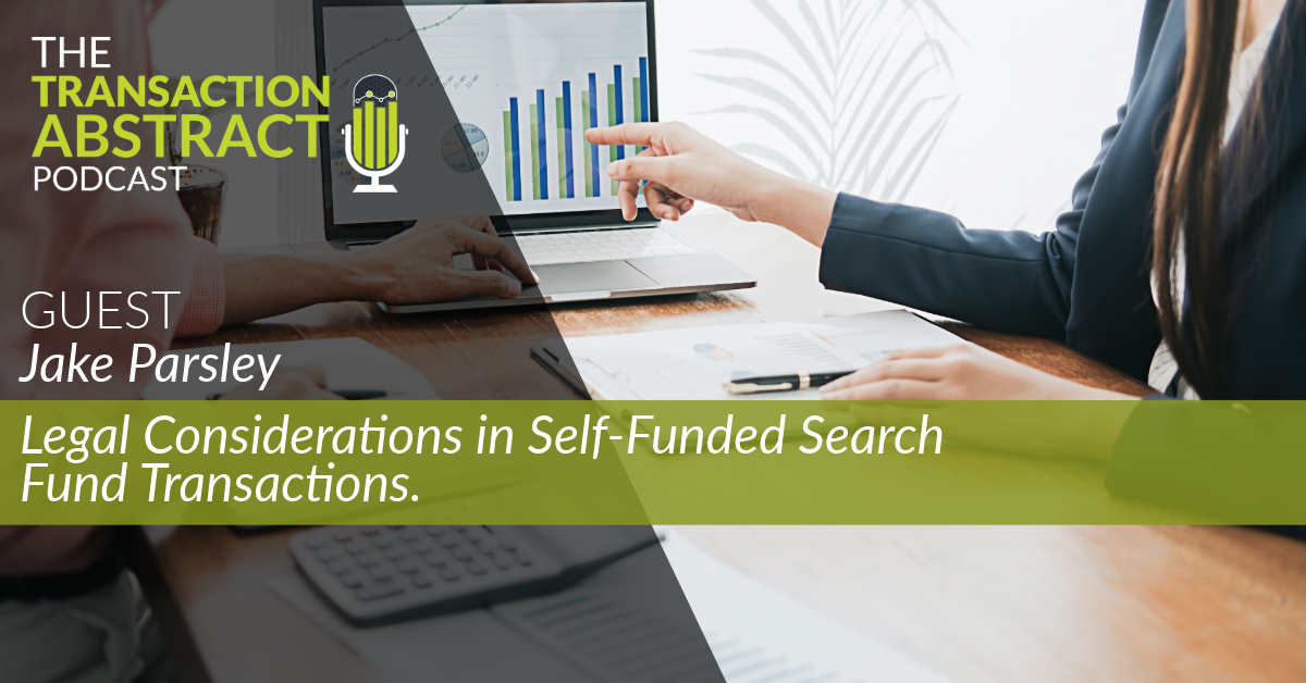 Legal Considerations in Self-Funded Search Fund Transactions with Jake Parsley [PODCAST]