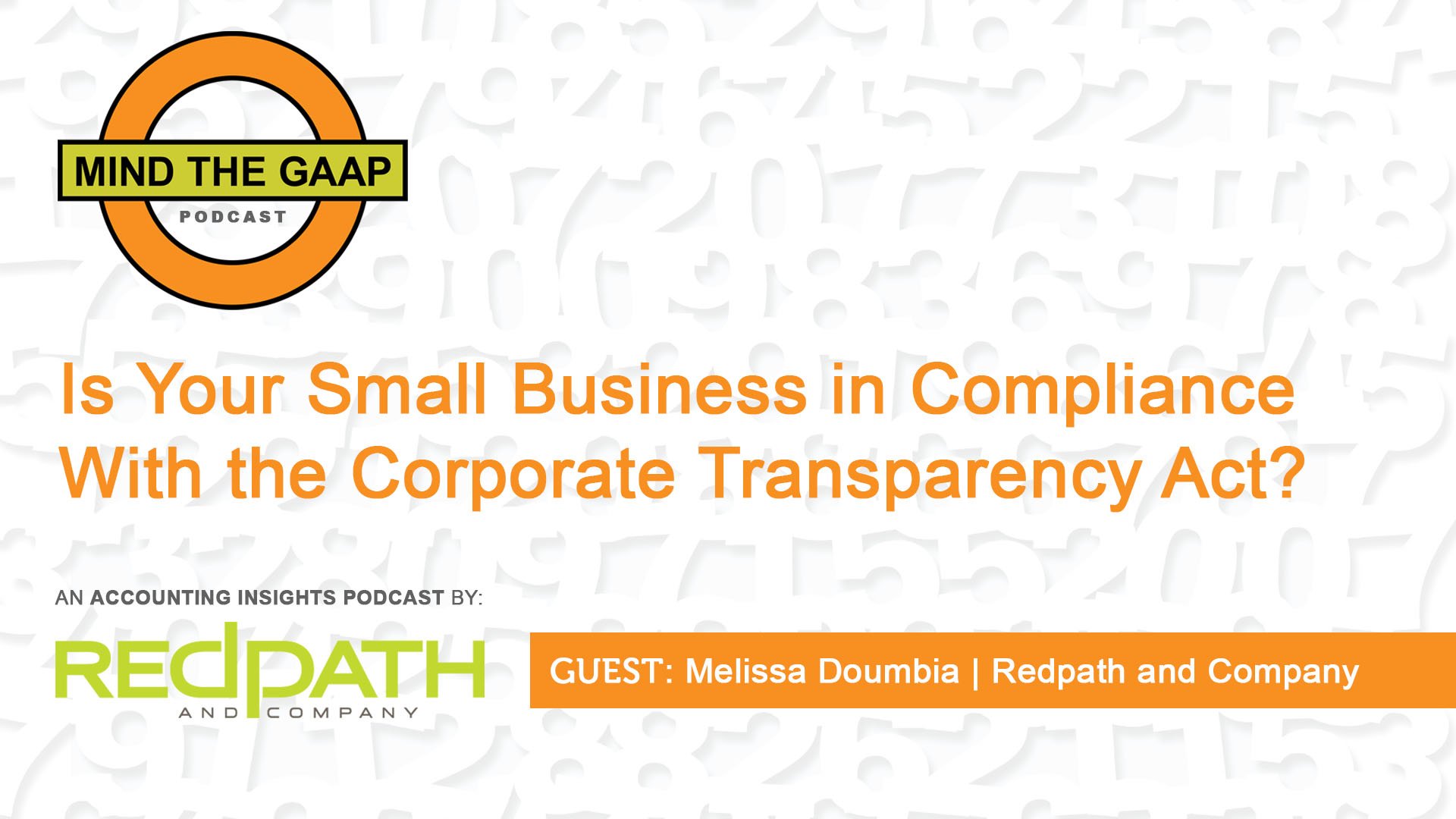 Mind the GAAP Podcast by Redpath and Company - Is Your Business in Compliance With the Corporate Transparency Act?